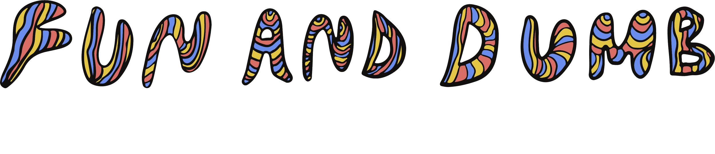 Fun and Dumb Text Graphic