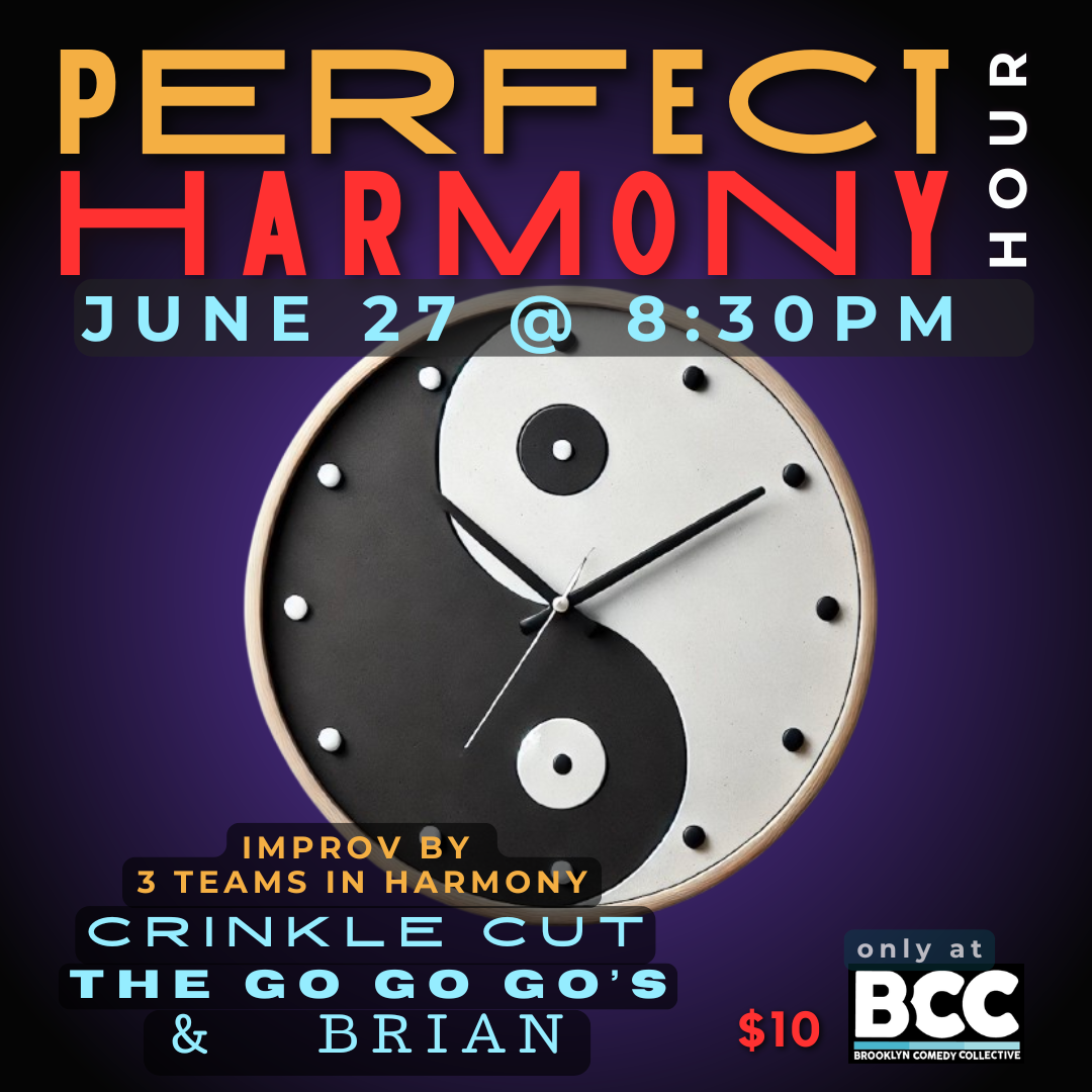Perfect Harmony Hour — Brooklyn Comedy Collective (BCC)