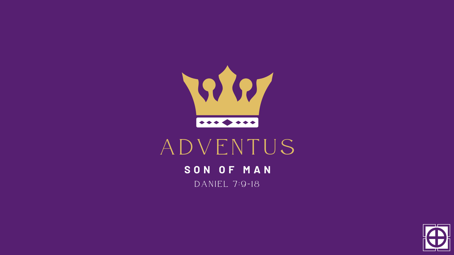 Daniel 7:9-18 - "King Jesus: Son of Man"