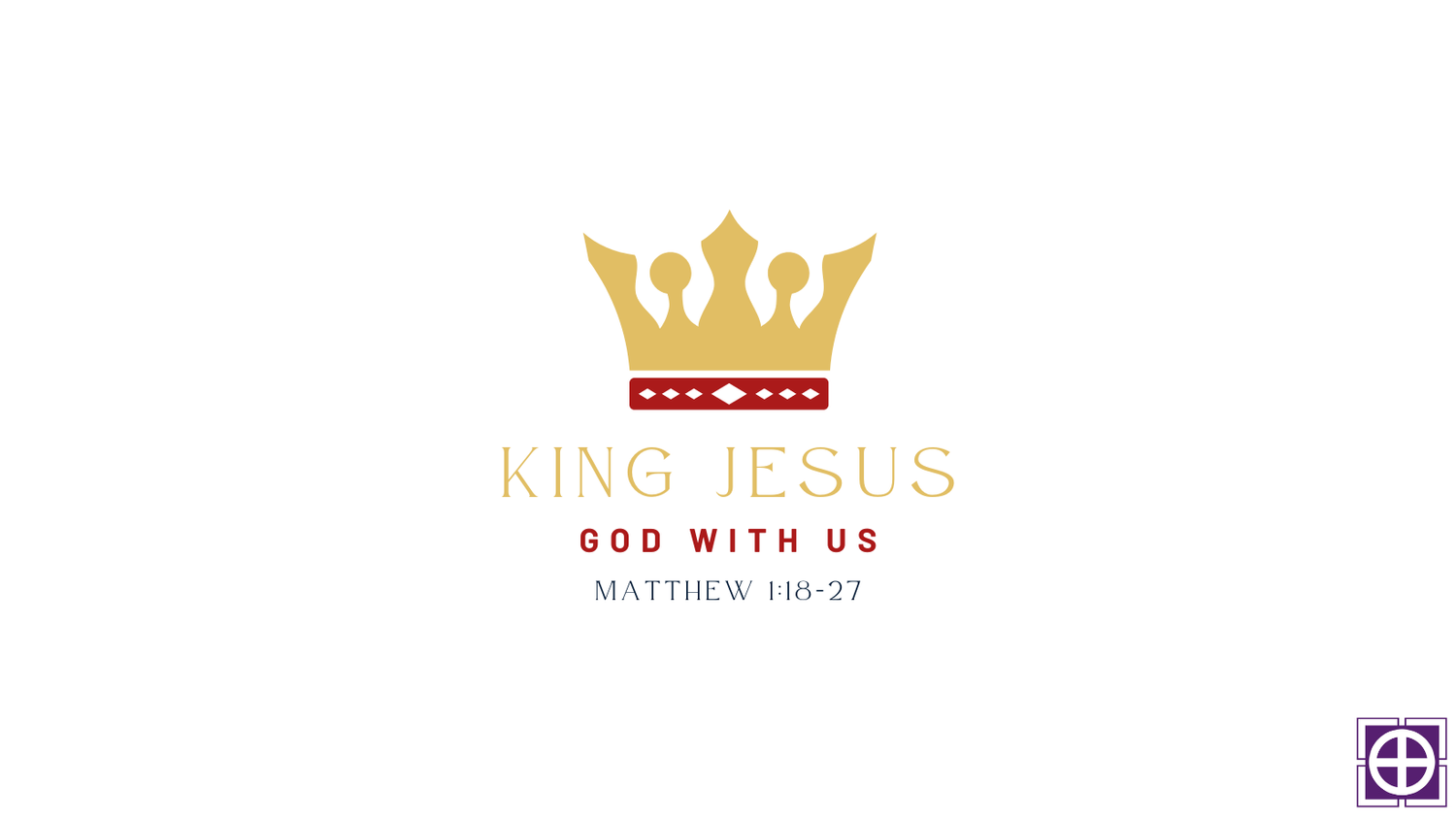 Matthew 1:18-25 - "King Jesus: Immanuel"