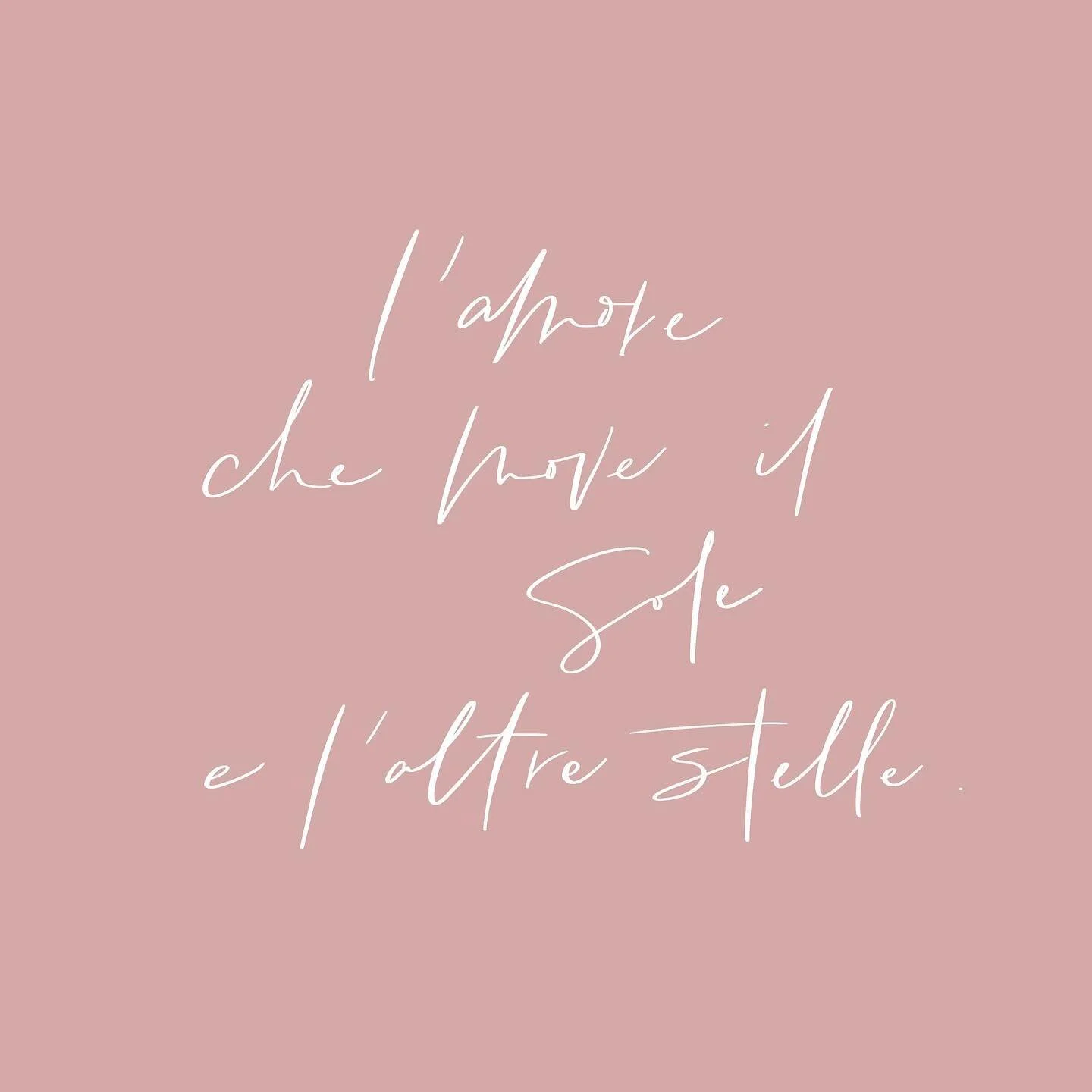 &ldquo;the Love that moves the sun and the other stars. &ldquo; - dante.