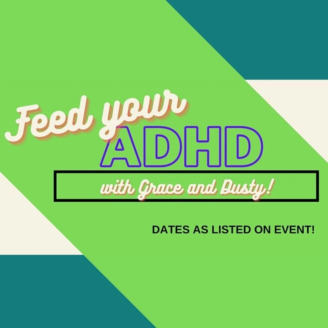 FEED YOUR ADHD! with Grace and Dusty
