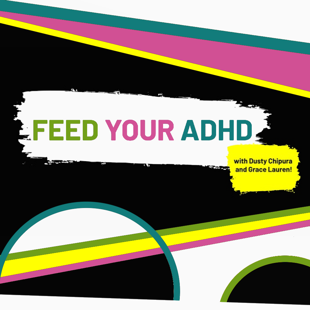 a colorful, retro looking logo for Feed Your ADHD with Dusty Chipura and Grace Lauren!