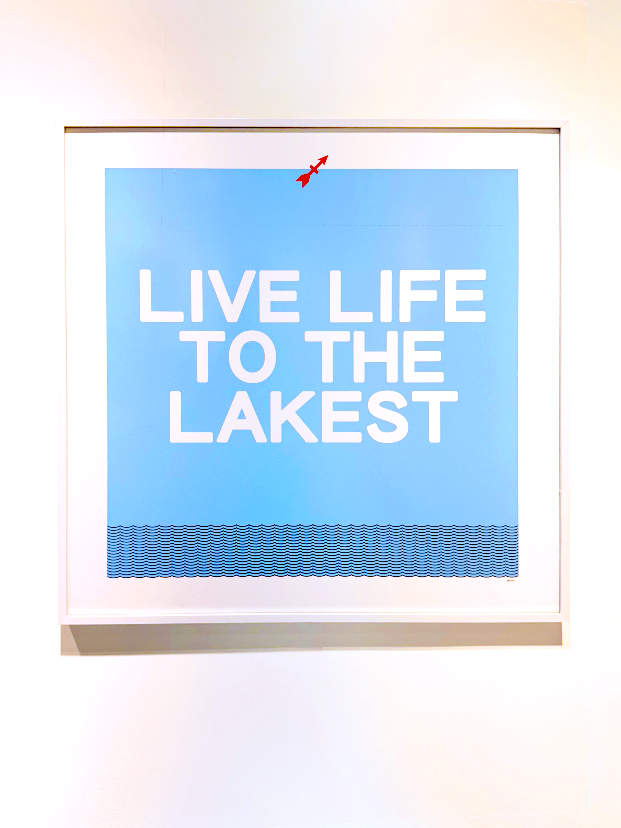 "Live Life to the Lakest" Print