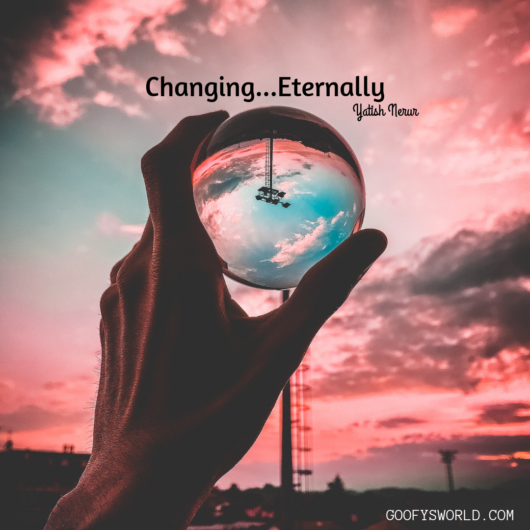 Changing...Eternally