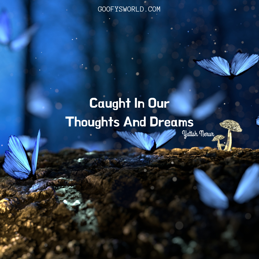 Caught In Our Thoughts And Dreams