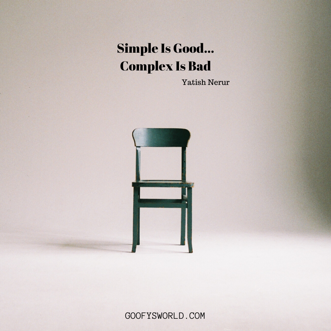 Simple Is Good…Complex Is Bad