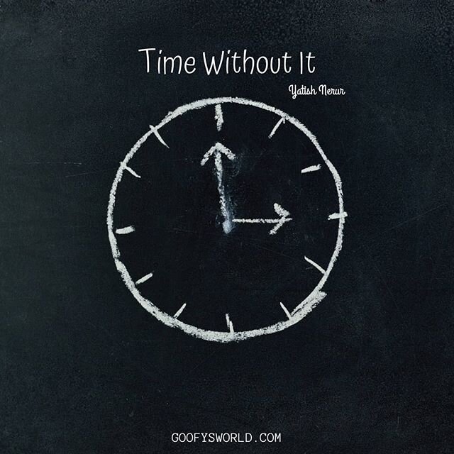 What is time without the knowledge of time in the first place?

Time will tell, I guess.

Goofysworld.com 😊

#Poems #Poetry #Life #Time #GoofysWorld