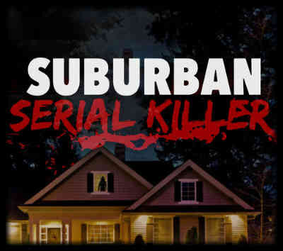 Suburban Serial Killer