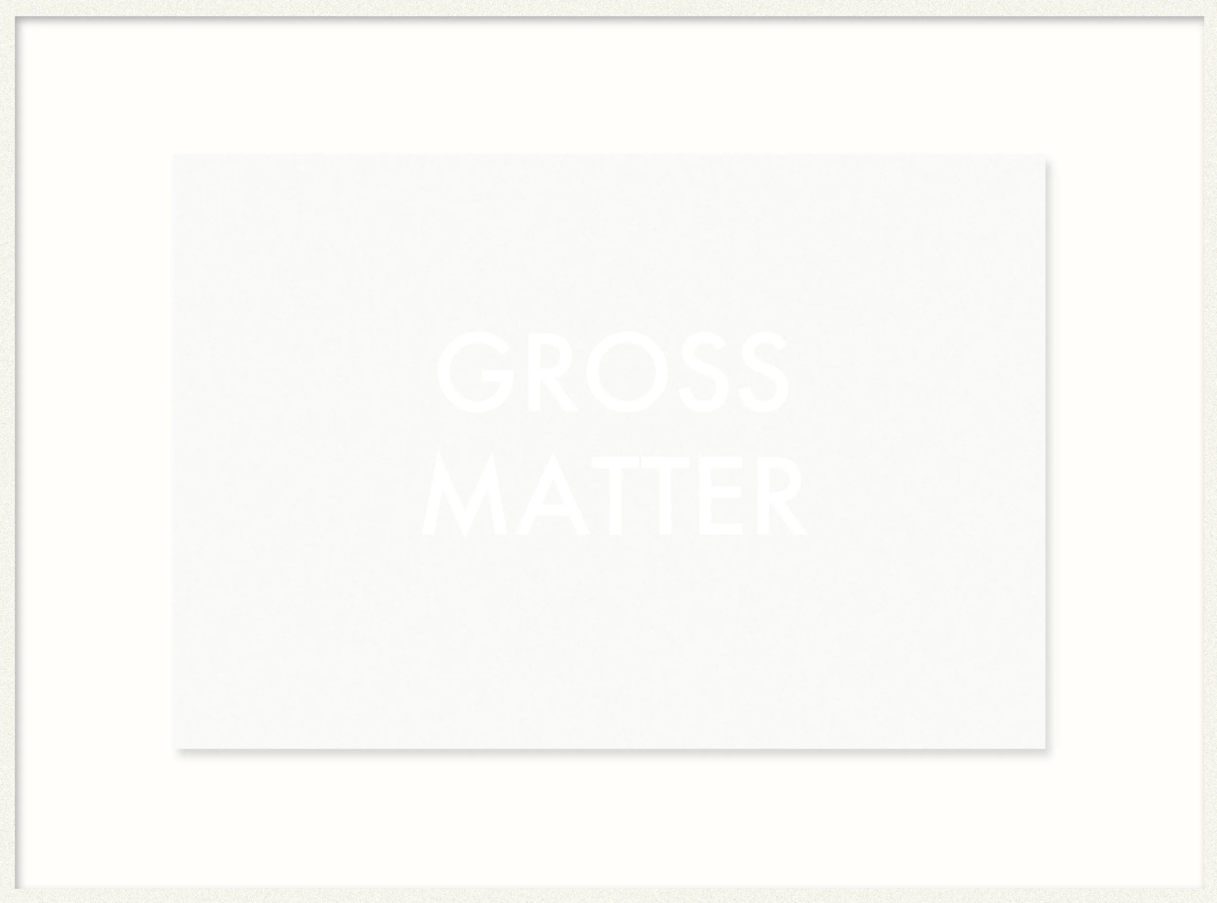 "Gross Matter"