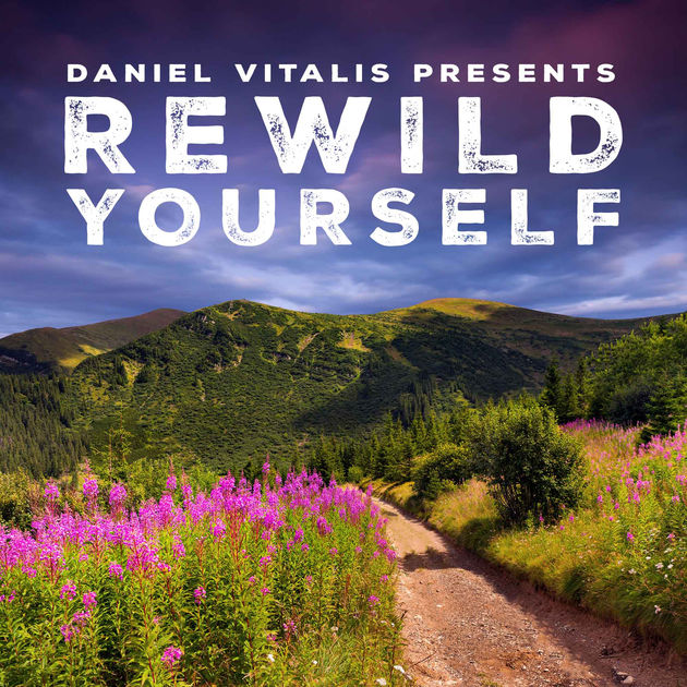 Rewild yourself