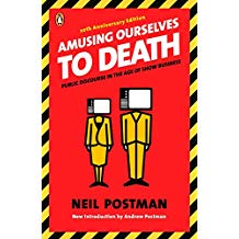 Amusing Ourselves To Death