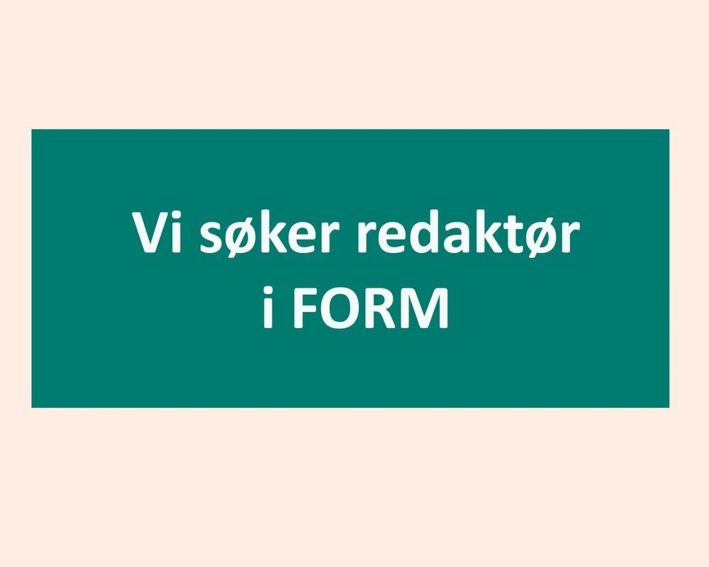 Er du FORM sin nye redaktør?