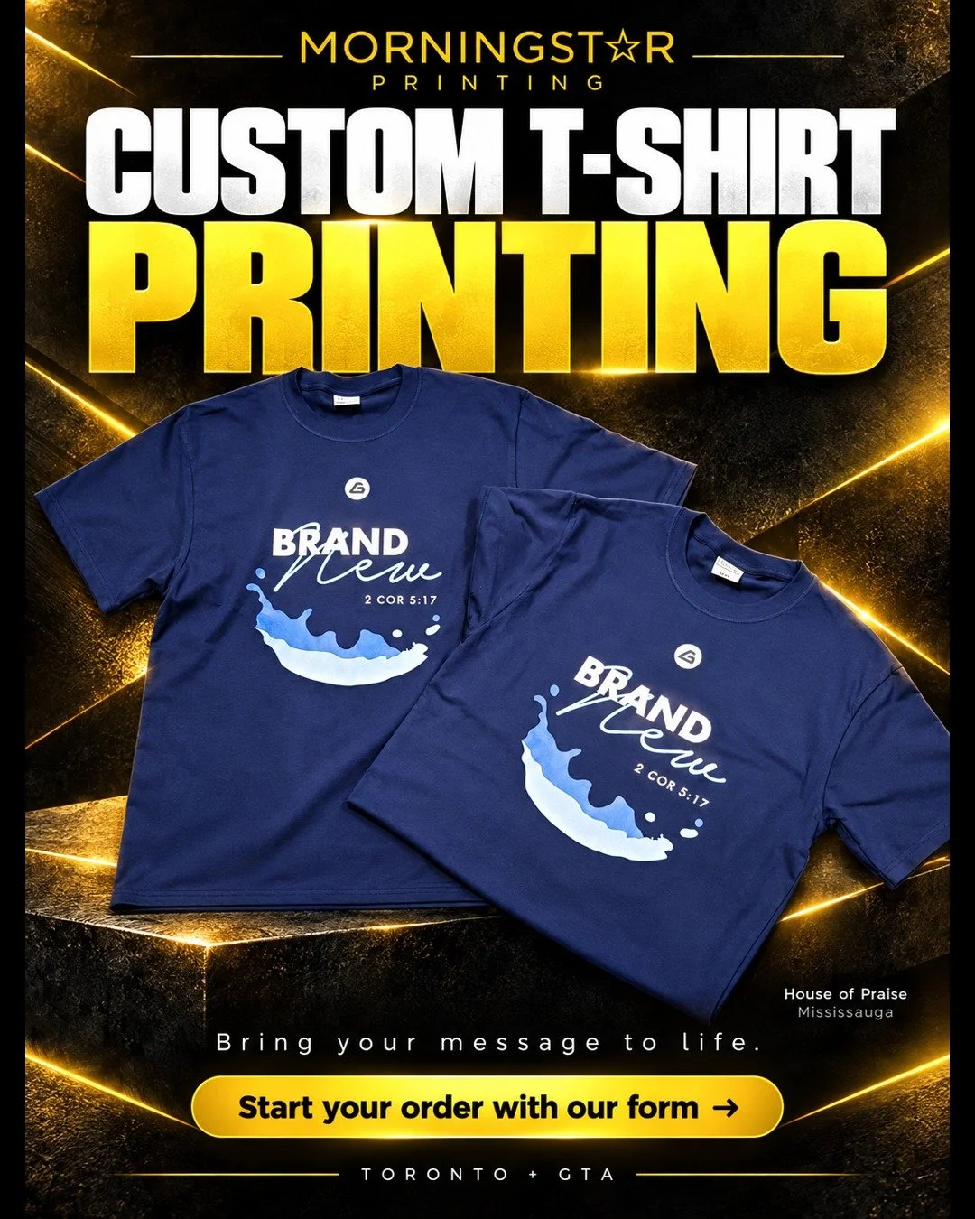 Bring your message to life.

Custom &ldquo;Brand New&rdquo; T-shirts for House of Praise Mississauga, featuring their 2 Corinthians 5:17 design.

From church events to team apparel, Morningstar Printing helps Toronto and GTA organizations bring their