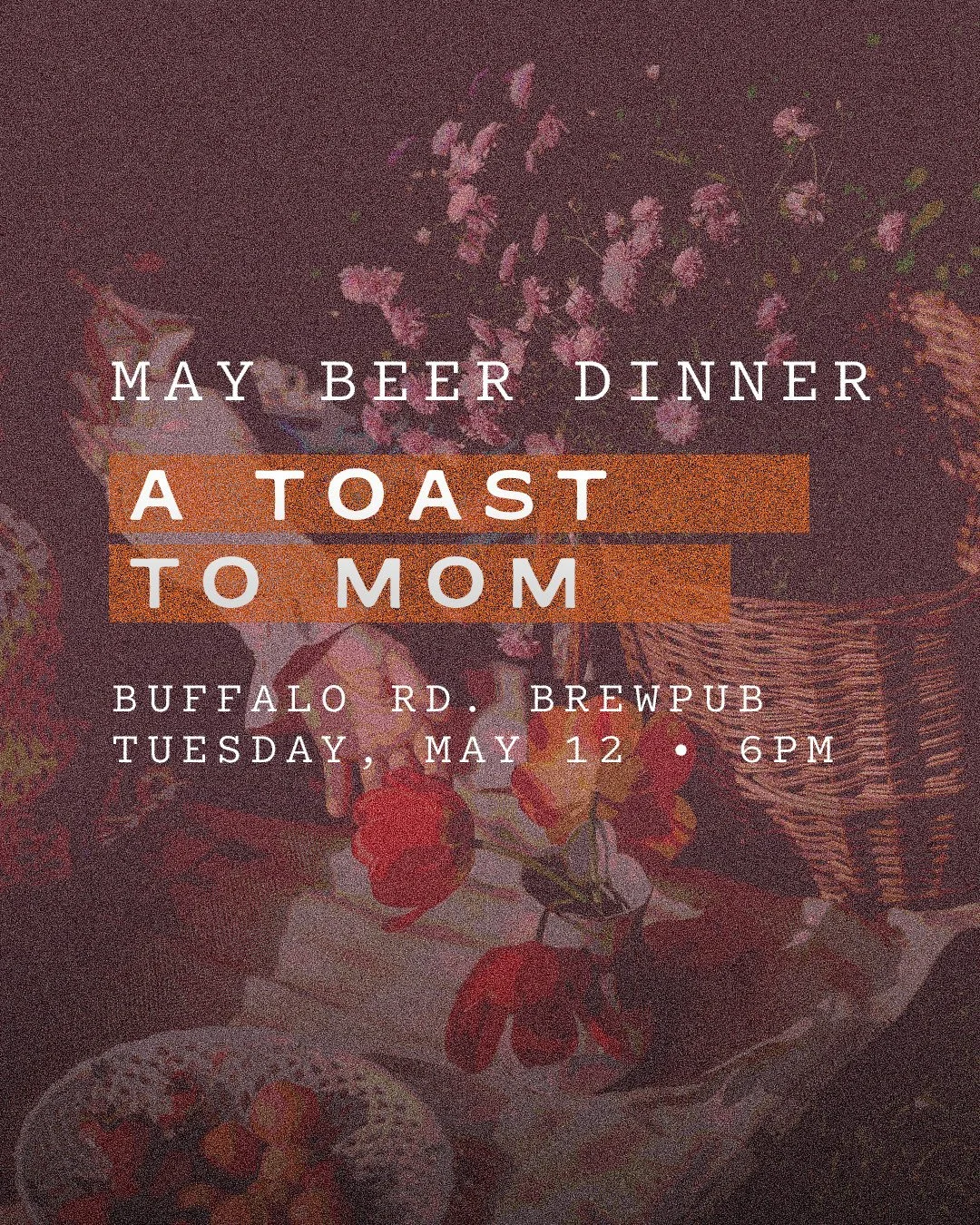 Give Mom a proper thank-you for everything she does with an evening at the Buffalo Rd. Brewpub that&rsquo;s all about her. 🌷 ⁠
⁠
🎟️ Get your tix on our website!⁠
⁠
Mom gets to sit back, relax, and enjoy every minute while we handle the hosting, coo