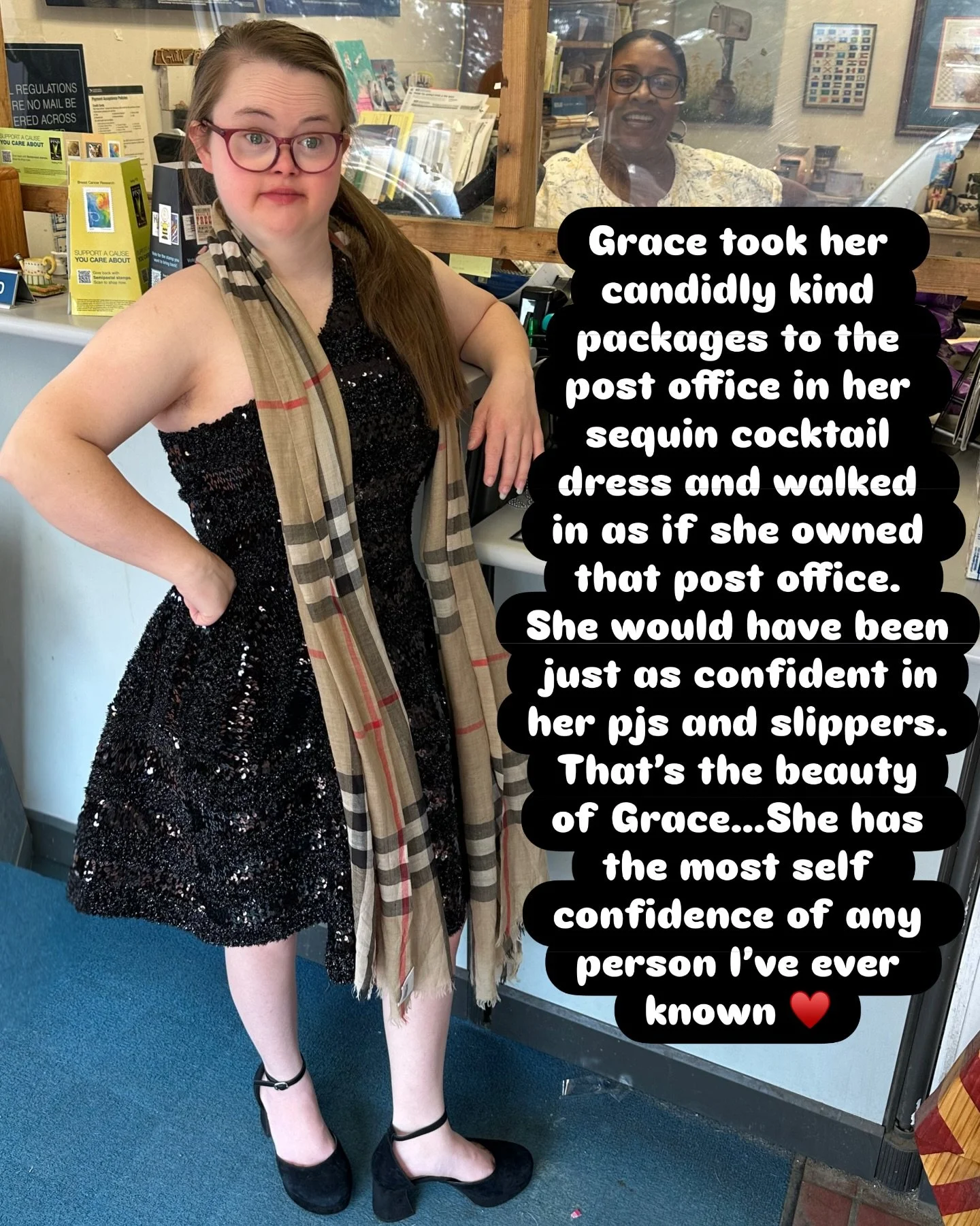 candidly kind packages to the post office in her sequin cocktail dress and walked in as if she owned that post office. She would have been just as confident in her pjs and slippers.That&rsquo;s the beauty of Grace. She has the most self confidence of