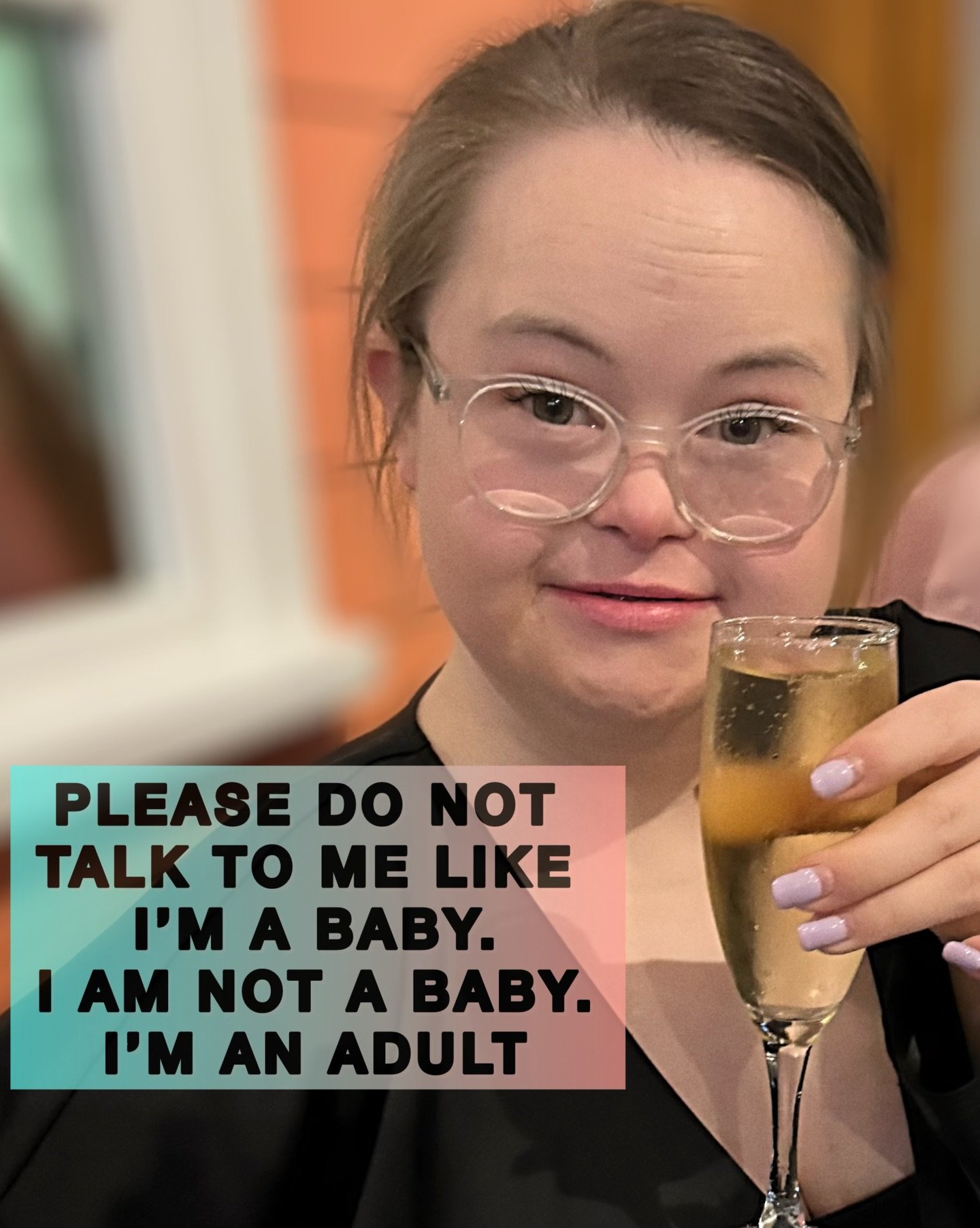 Please speak to people with Down syndrome in a normal adult voice. People speak to Grace all the time in a &ldquo;baby talk&rdquo; voice and it drives her and me crazy. True story- a woman came up to Grace in Target using baby talk and Grace said &ld