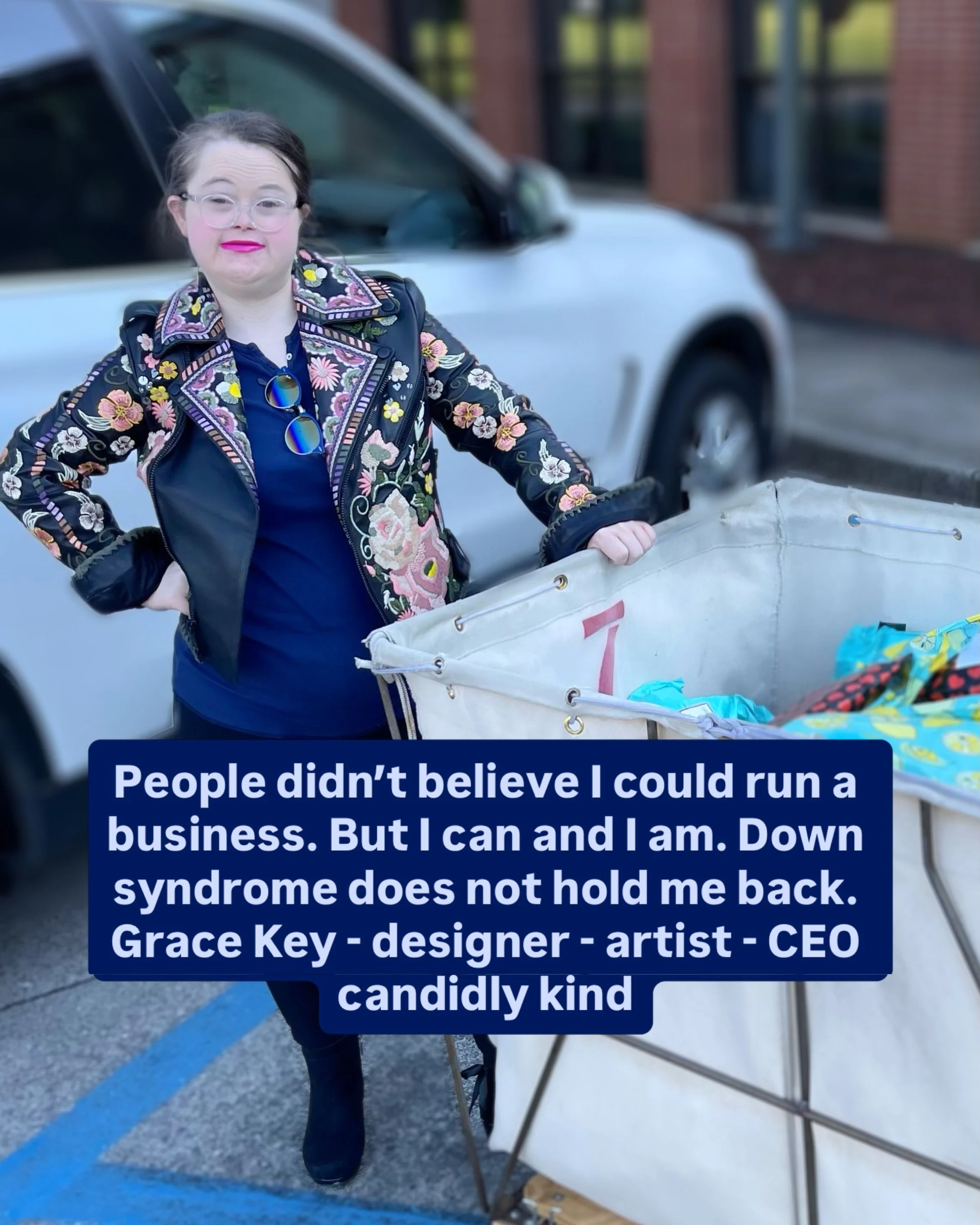 People didn&rsquo;t believe I could run a business. But I can and I am. Down syndrome does not hold me back. Grace Key - designer - artist - CEO  at candidly kind