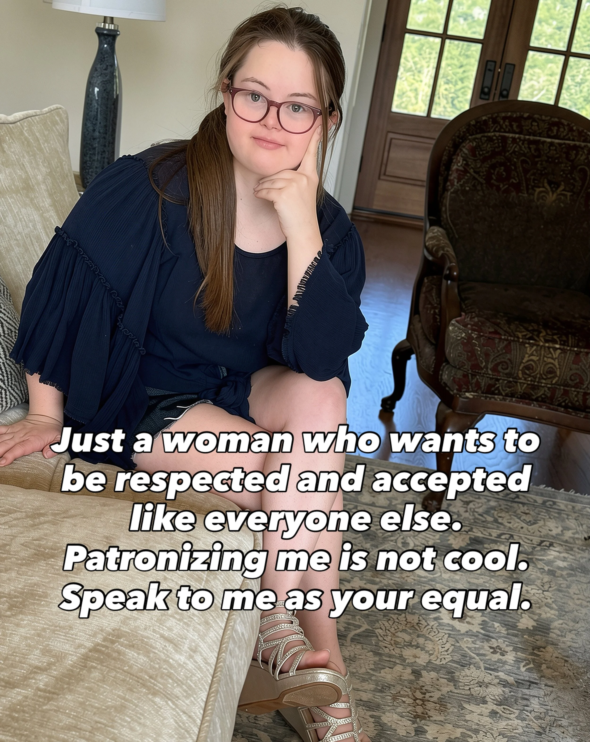 Just a woman who wants to be respected and accepted like everyone else. Patronizing me is not cool. Please speak to me as your equal. ❤️ #disabilityawareness  #candidlykind