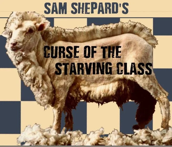 STATEN ISLAND SHAKESPEAREAN THEATRE COMPANY PRESENTS: CURSE OF THE STARVING CLASS BY SAM SHEPARD