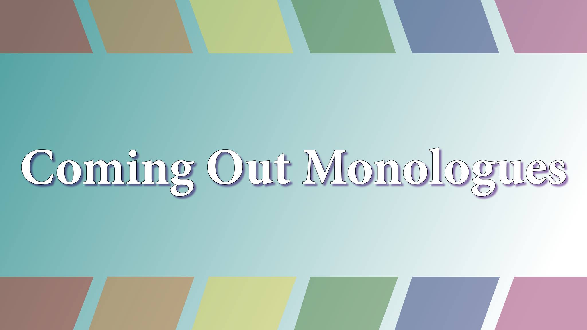 Copy of Coming Out Monologues, YYC at Lethbridge Pride!