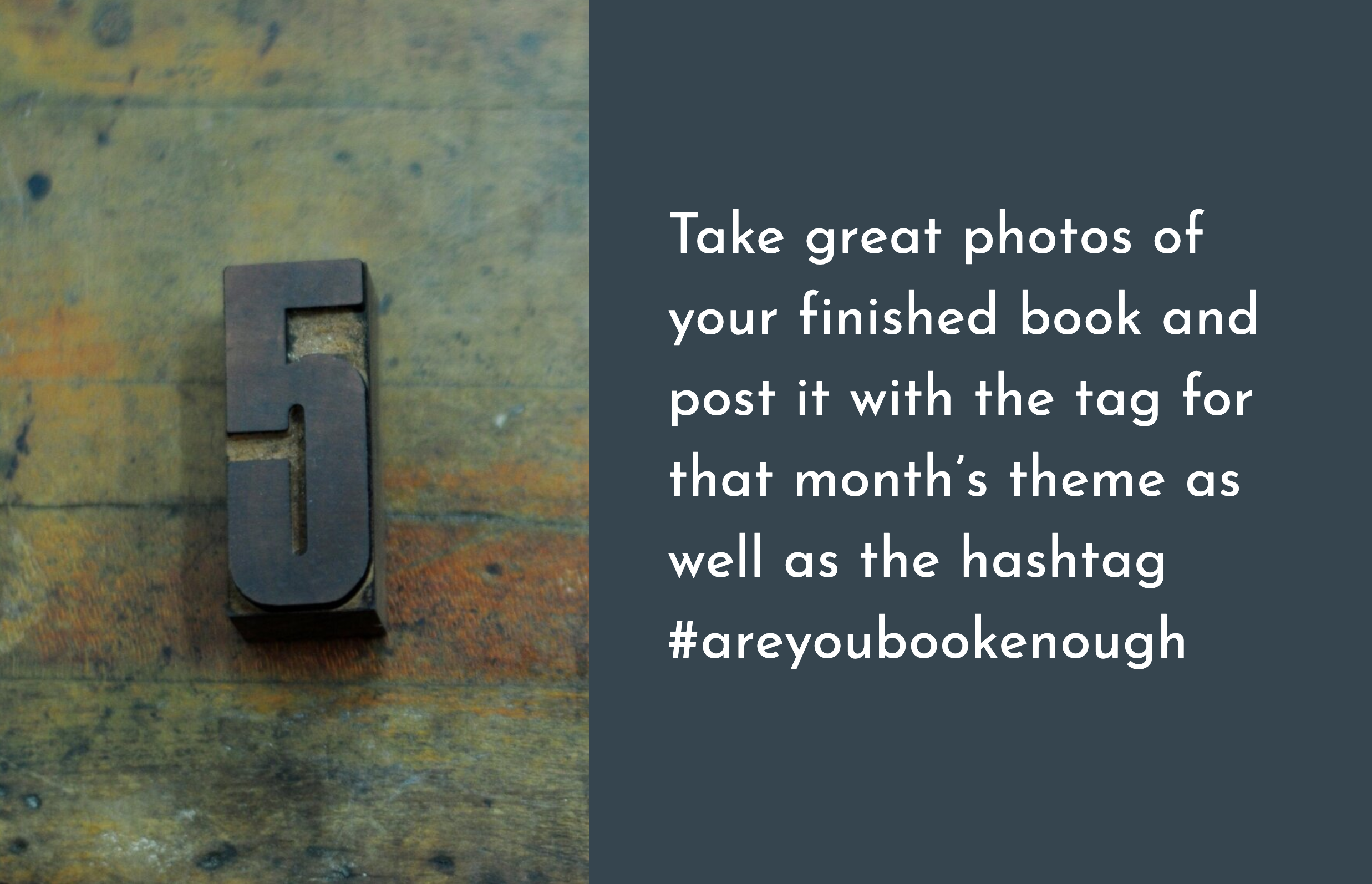  Take great photos of your finished book and post it with the tag for that month’s theme as well as #areyoubookenough. 