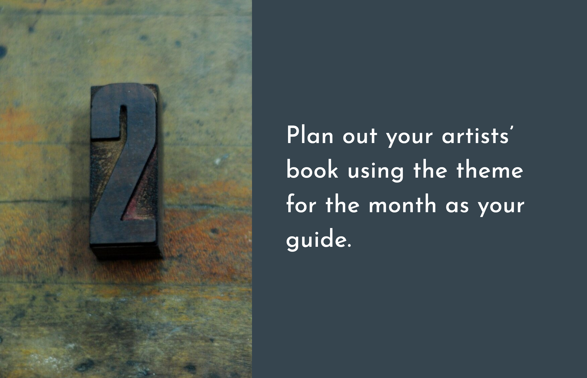  Plan out your artist’s book using the theme for the month as your guide. 