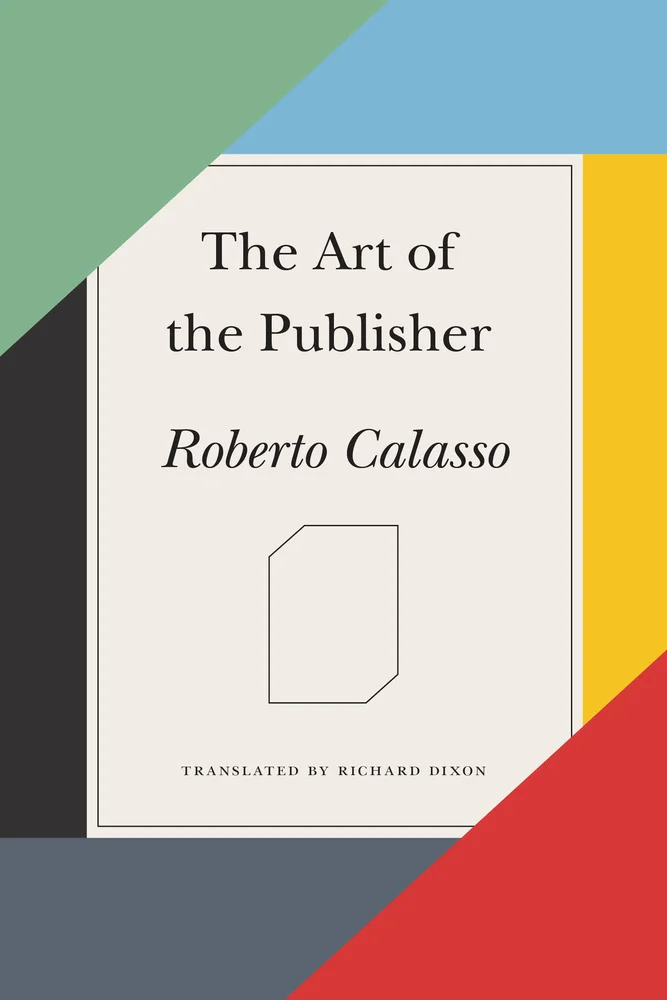 Roberto Calasso, The Art of the Publisher