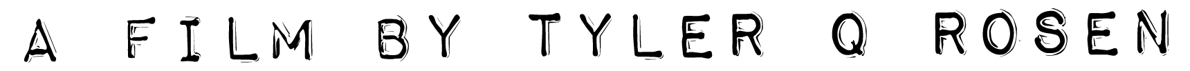 A film by Tyler Q Rosen.png