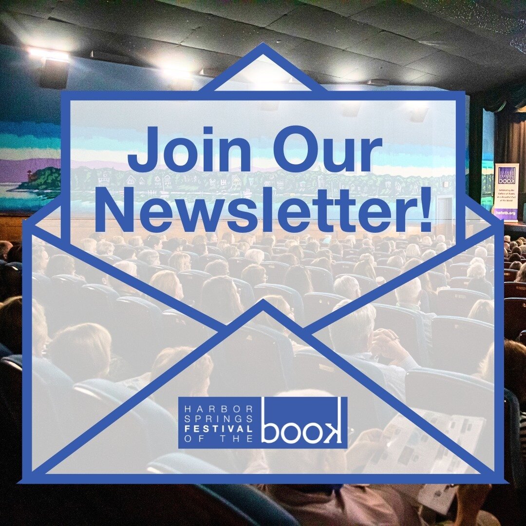 📰 Did you know that we have a newsletter?

Do you want to be the first to know the exciting details about Harbor Springs Festival of the Book? Join our newsletter to stay up to date on festival details, presenter announcements, and more! 

To join, 