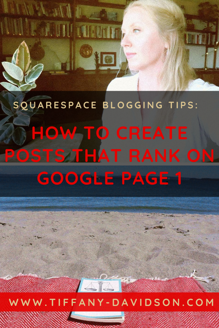 Squarespace Blogging Tips: How To Create Posts That Rank On Google Page 1