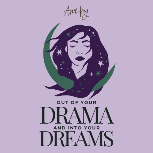 Out of your drama and into your dreams