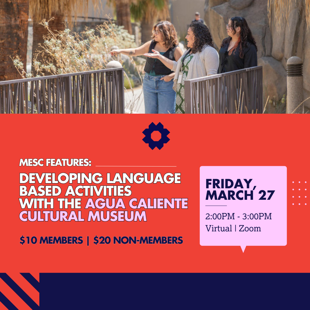 MESC Features: Developing Language Based Activities with the Agua Caliente Cultural Museum