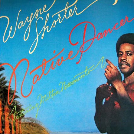 Wayne Shorter Native Dancer.jpeg