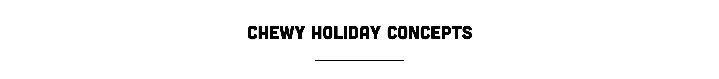 Chewy_Holiday_Concepts_TYPE.jpg