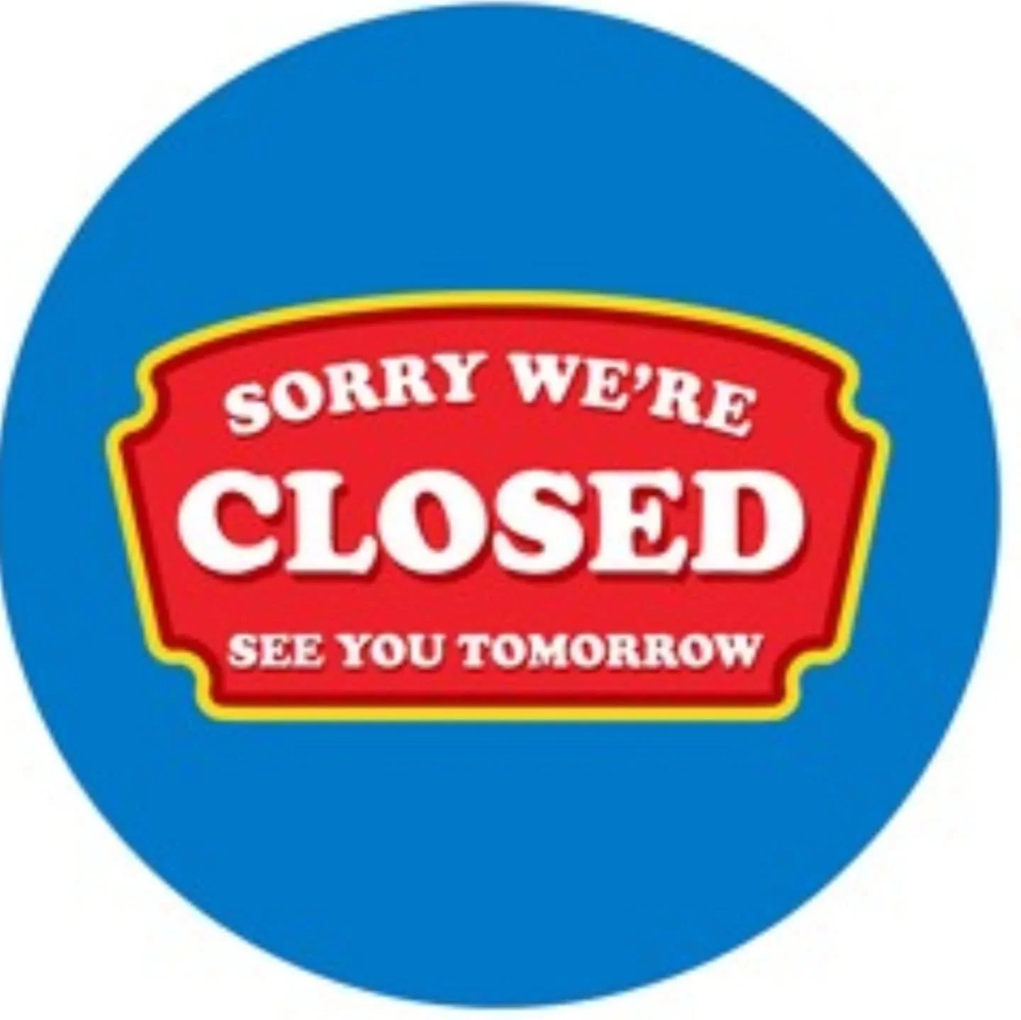 We apologize for the late notice but we have booked a last minute private party for tonight, hope to see you tomorrow night!!
