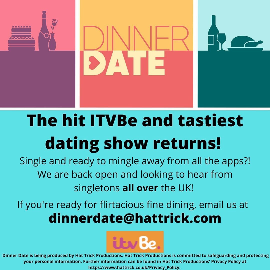 ** UK - TV CASTING **

Dinner Date has returned!
NOW casting their 11th series for ITVBe and are looking for fantastic singletons ALL OVER the UK to take part! So - if you are single and fancy some flirtatious fine dining and good memories - email us