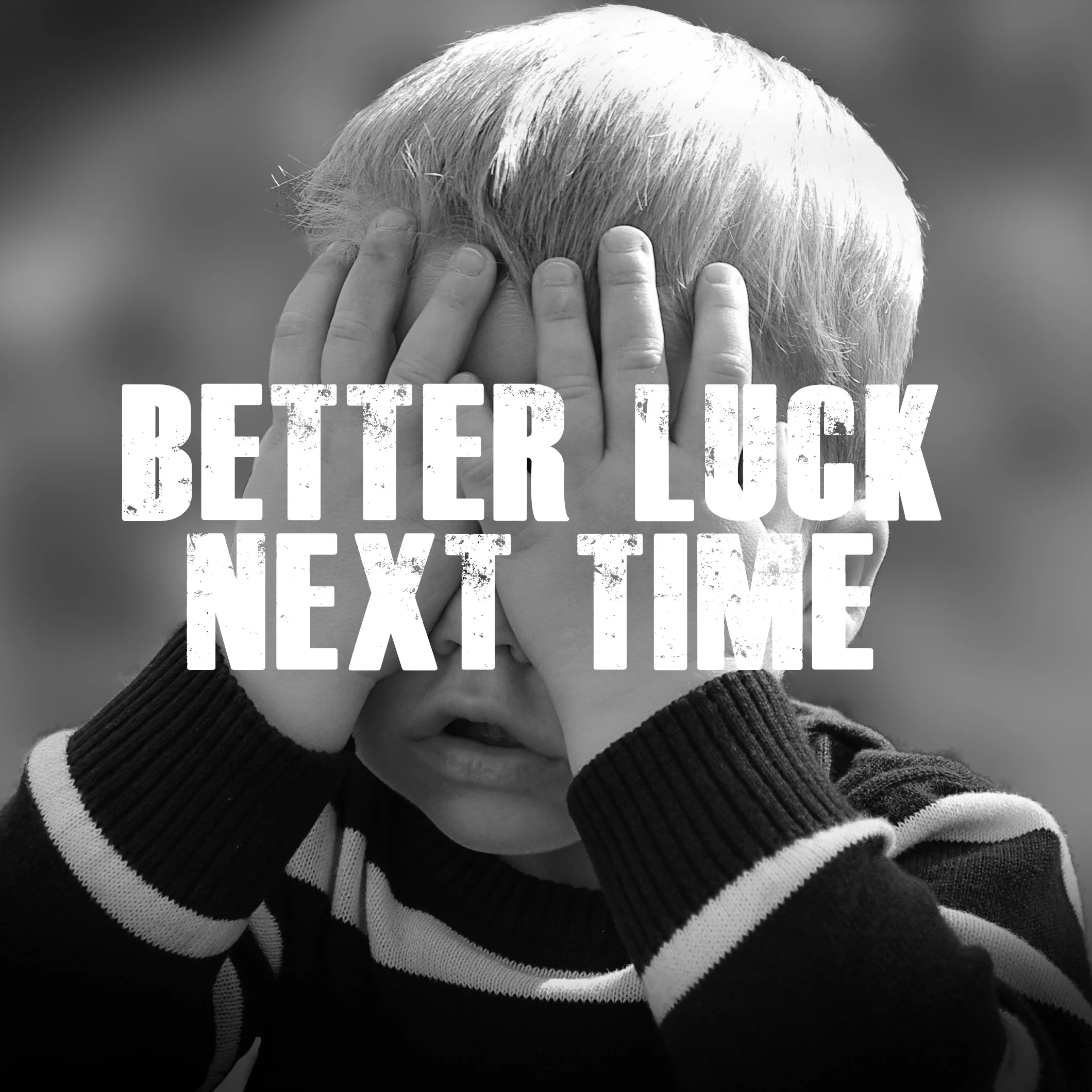 Better Luck Next Time 5.jpg