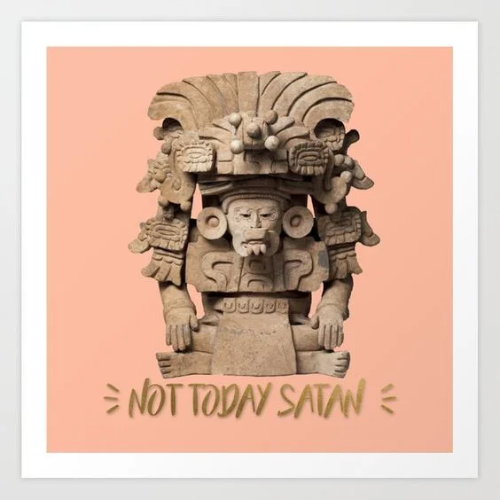 Not Today Satan - Ancient Pop Art