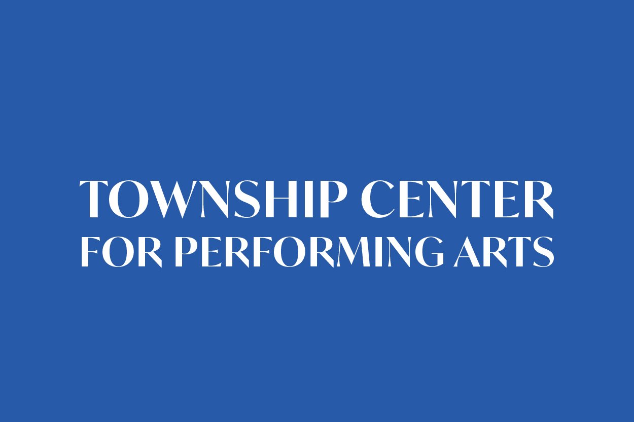 TOWNSHIP CENTER FOR PERFORMING ARTS