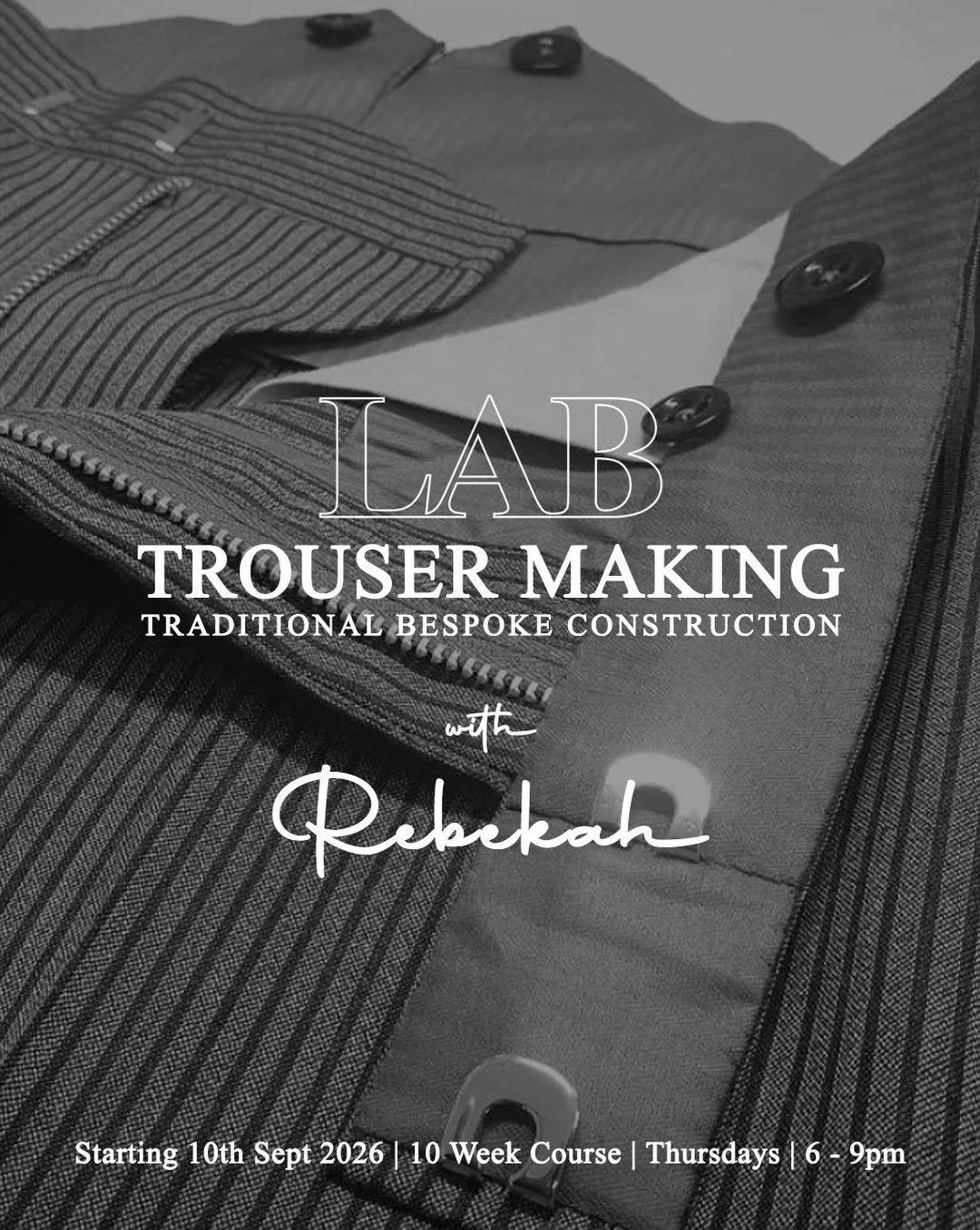 &lsquo;Evening Trouser Making with Rebekah&rsquo; 

Starts: 10th Seot 2026
Timings: 6pm-9pm, Thursdays
Course Time: 10 Weeks
 
Great craftspeople don&rsquo;t simply follow a path&mdash;they shape one.

We&rsquo;re incredibly excited to welcome Rebecc