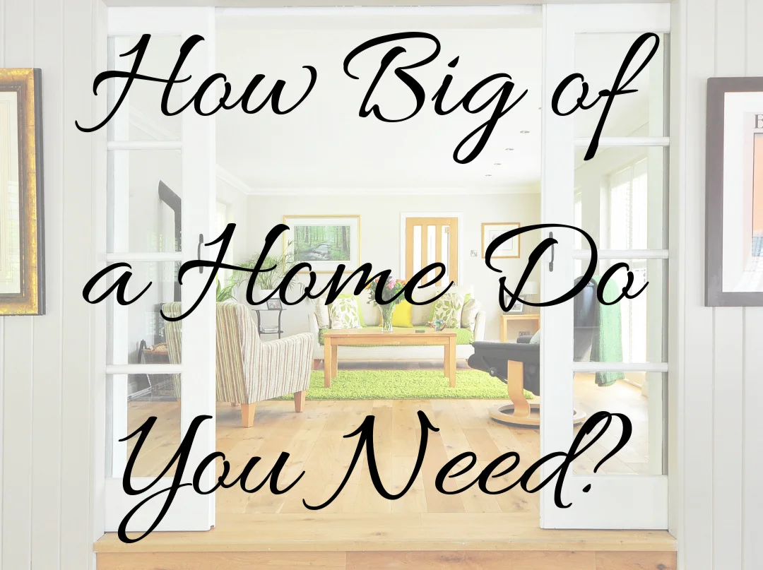 How Big of a Home Do You Need?