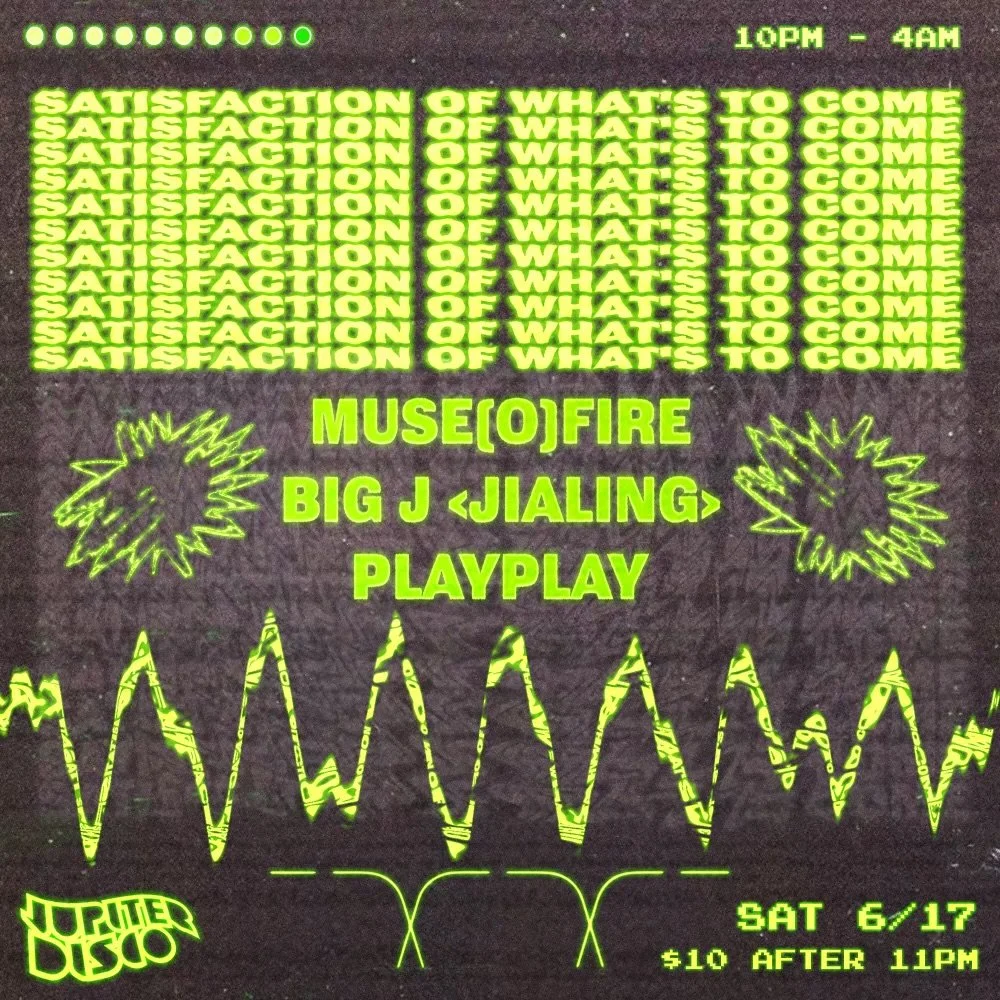 Satisfaction of What's to Come @ Jupiter Disco