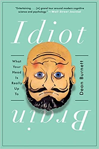 Idiot Brain: What Your Head Is Really Up To