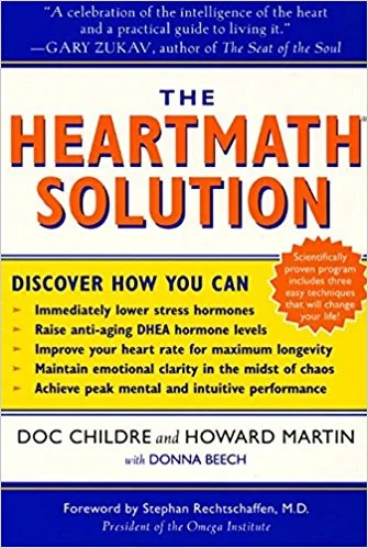The HeartMath Solution: The Institute of HeartMath's Revolutionary Program for Engaging the Power of the Heart's Intelligence
