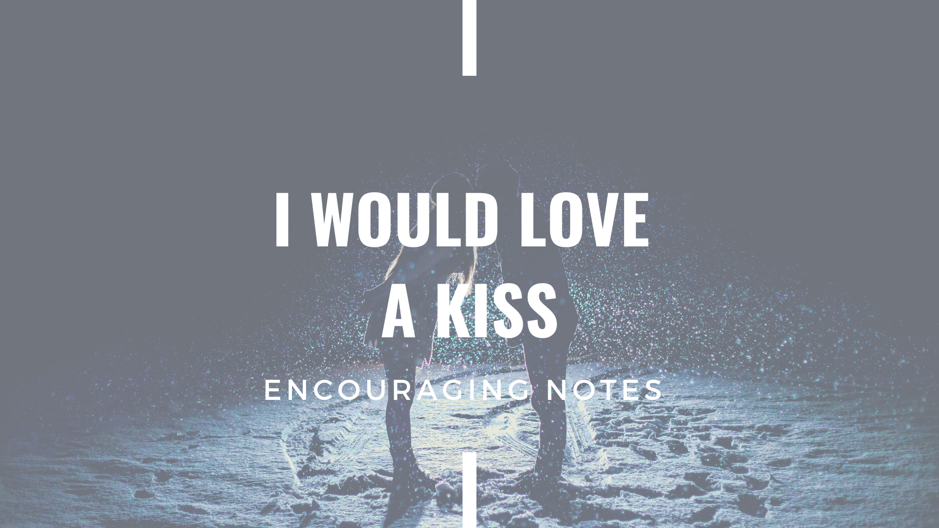I WOULD LOVE A KISS&nbsp;