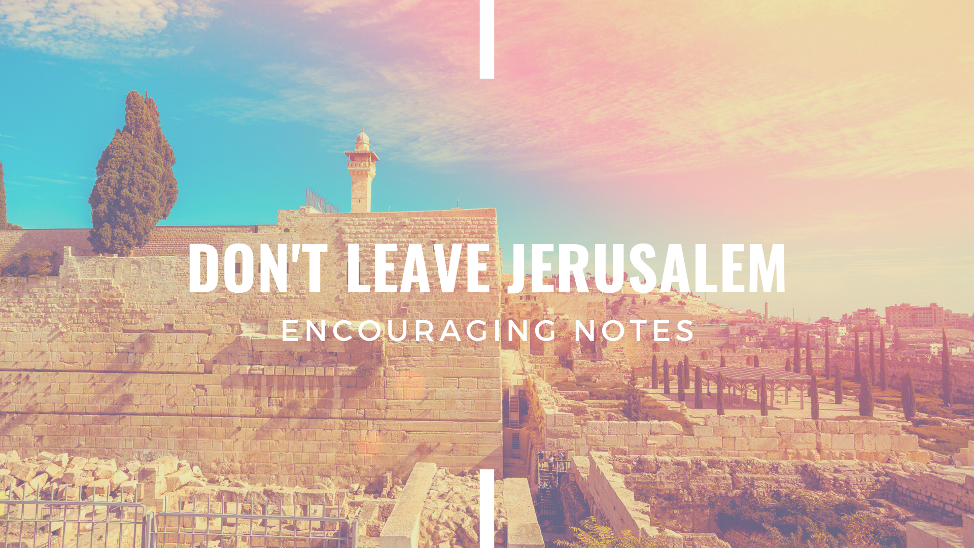 DON'T LEAVE &nbsp;JERUSALEM