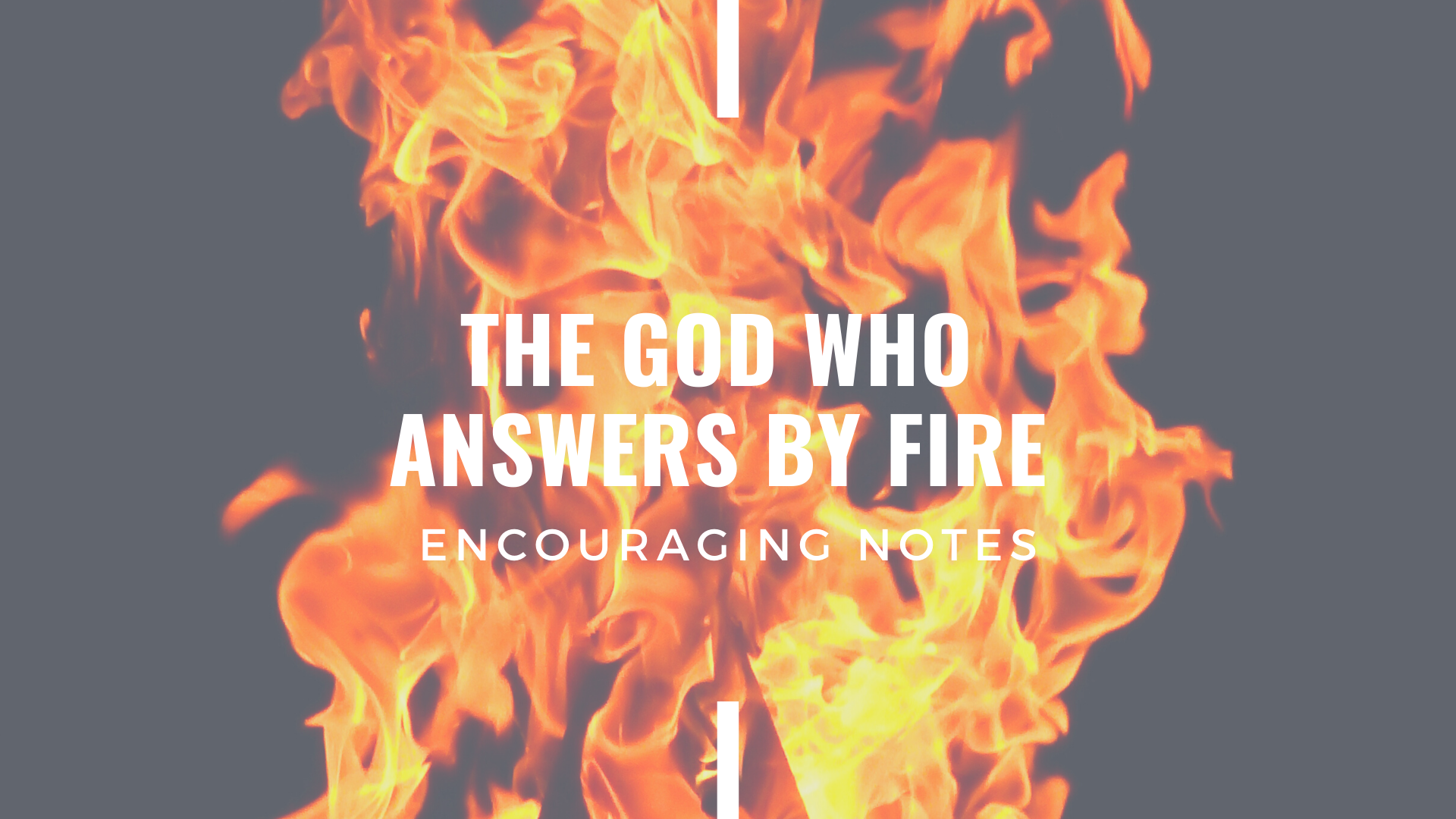 THE GOD WHO ANSWERS BY FIRE