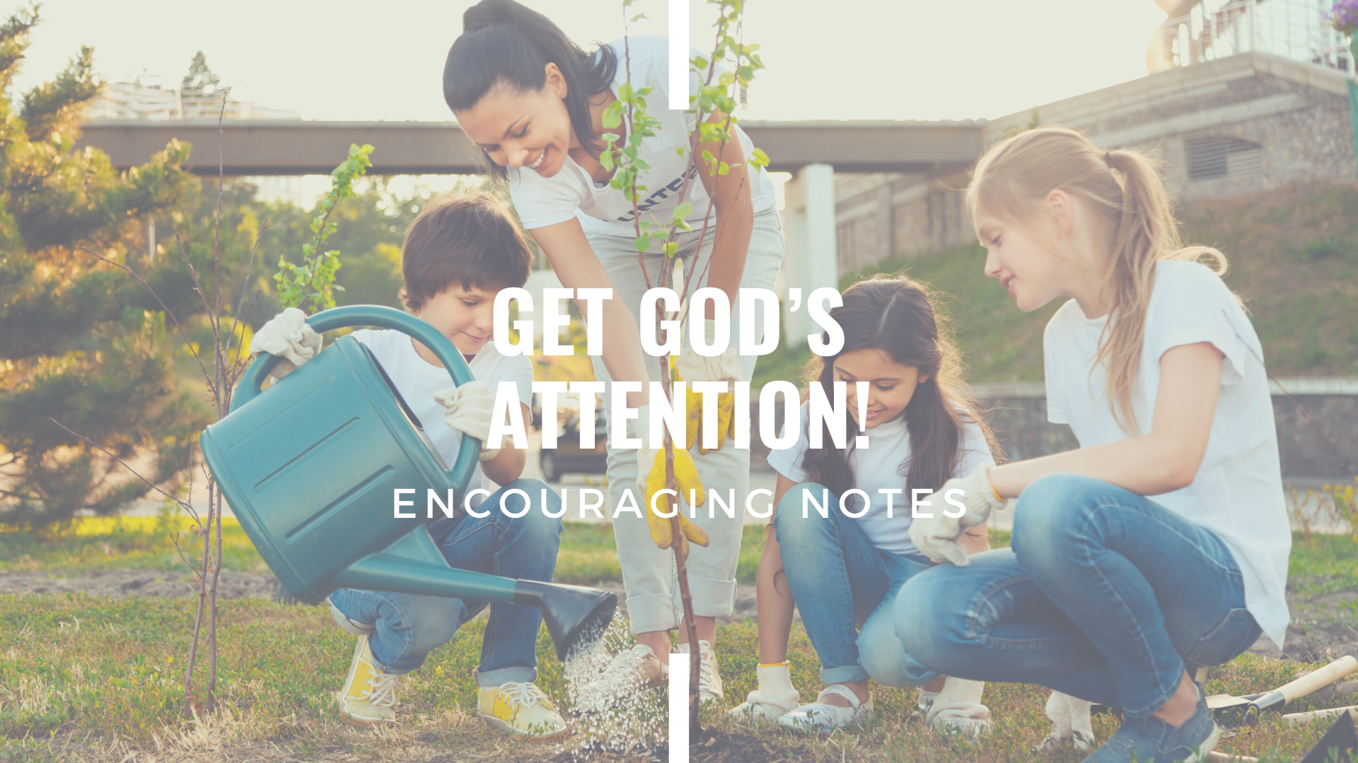 GET GOD’S ATTENTION!