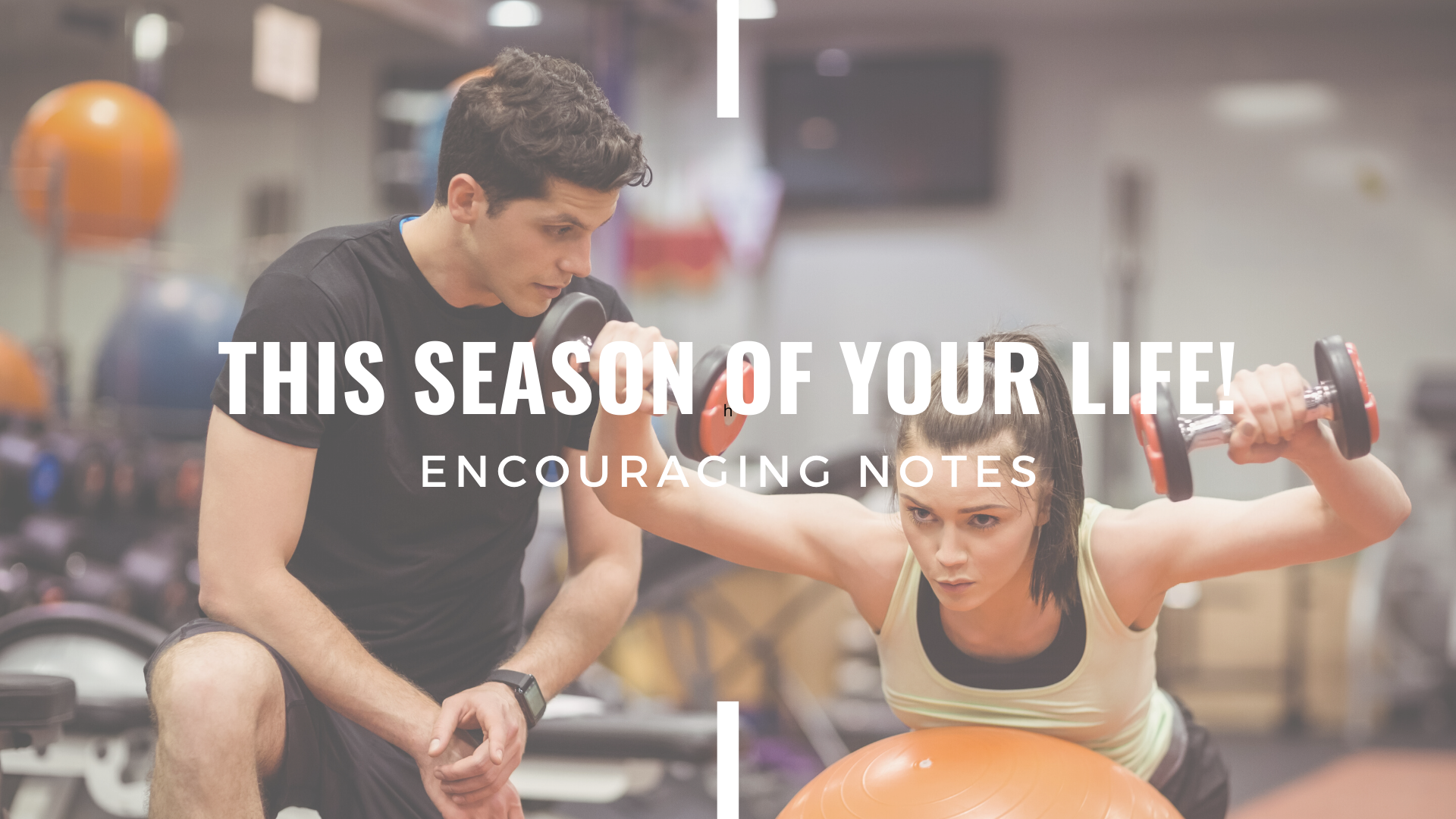 THIS SEASON OF YOUR LIFE!